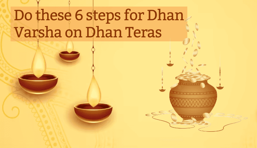 Do these 6 steps for Dhan Varsha on Dhan Teras : Diwali 2019
