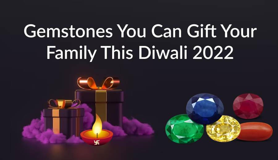 Gemstones You Can Gift Your Family This Diwali 2022