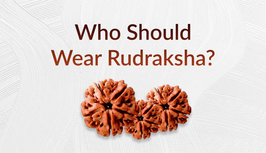 Who Should Wear Rudraksha?