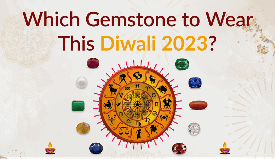 Which Gemstone to Wear This Diwali 2023?