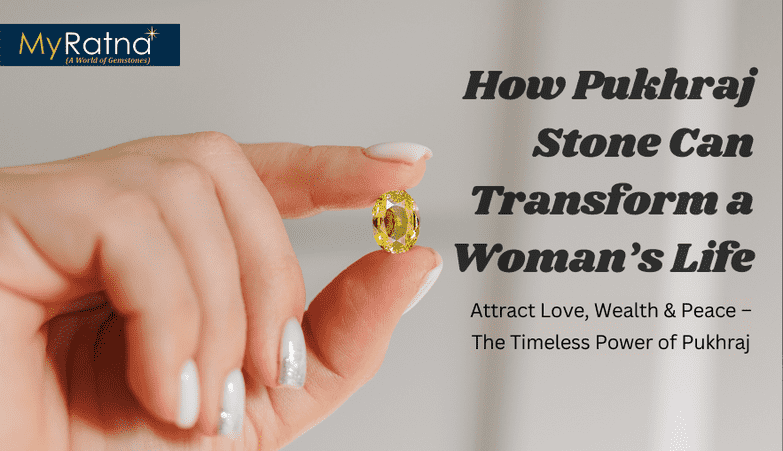 10 Benefits of Pukhraj Stone for Female