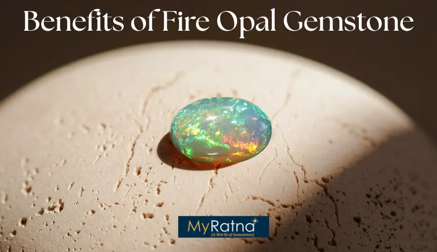 Fire Opal Benefits | Benefits of Fire Opal Gemstone