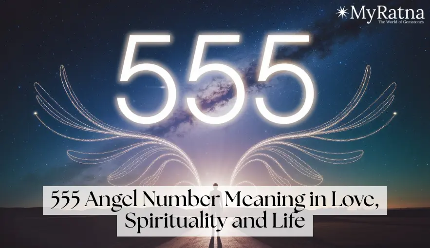 555 Angel Number Meaning in Love, Spirituality and Life