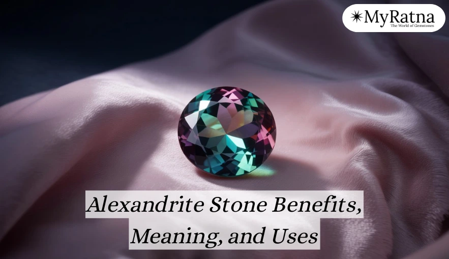 Alexandrite Stone Benefits, Meaning, and Uses