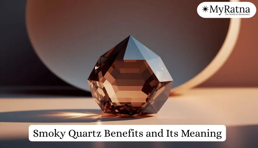 Smoky Quartz Benefits and Its Meaning